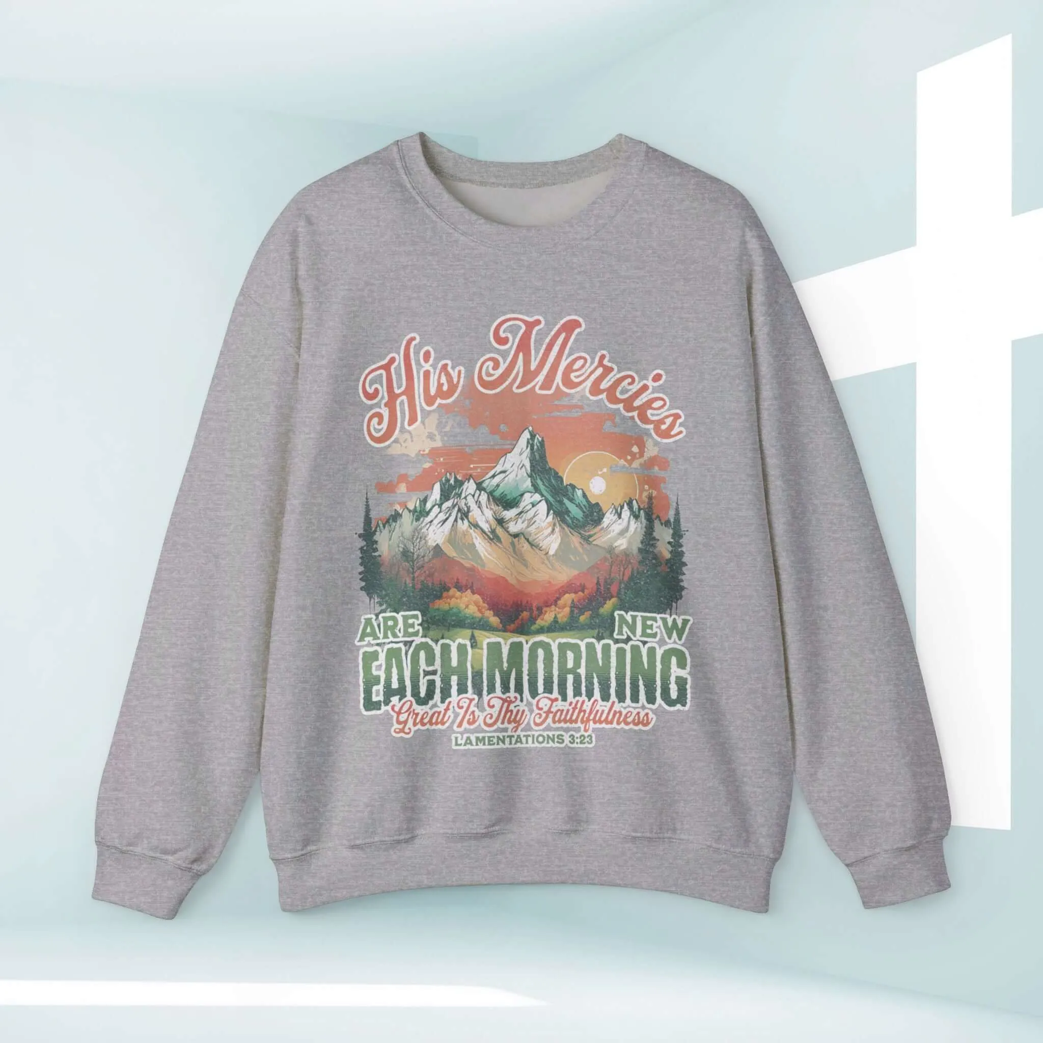 His Mercies Are New Each Morning Christian Sweatshirt Religious Crewneck