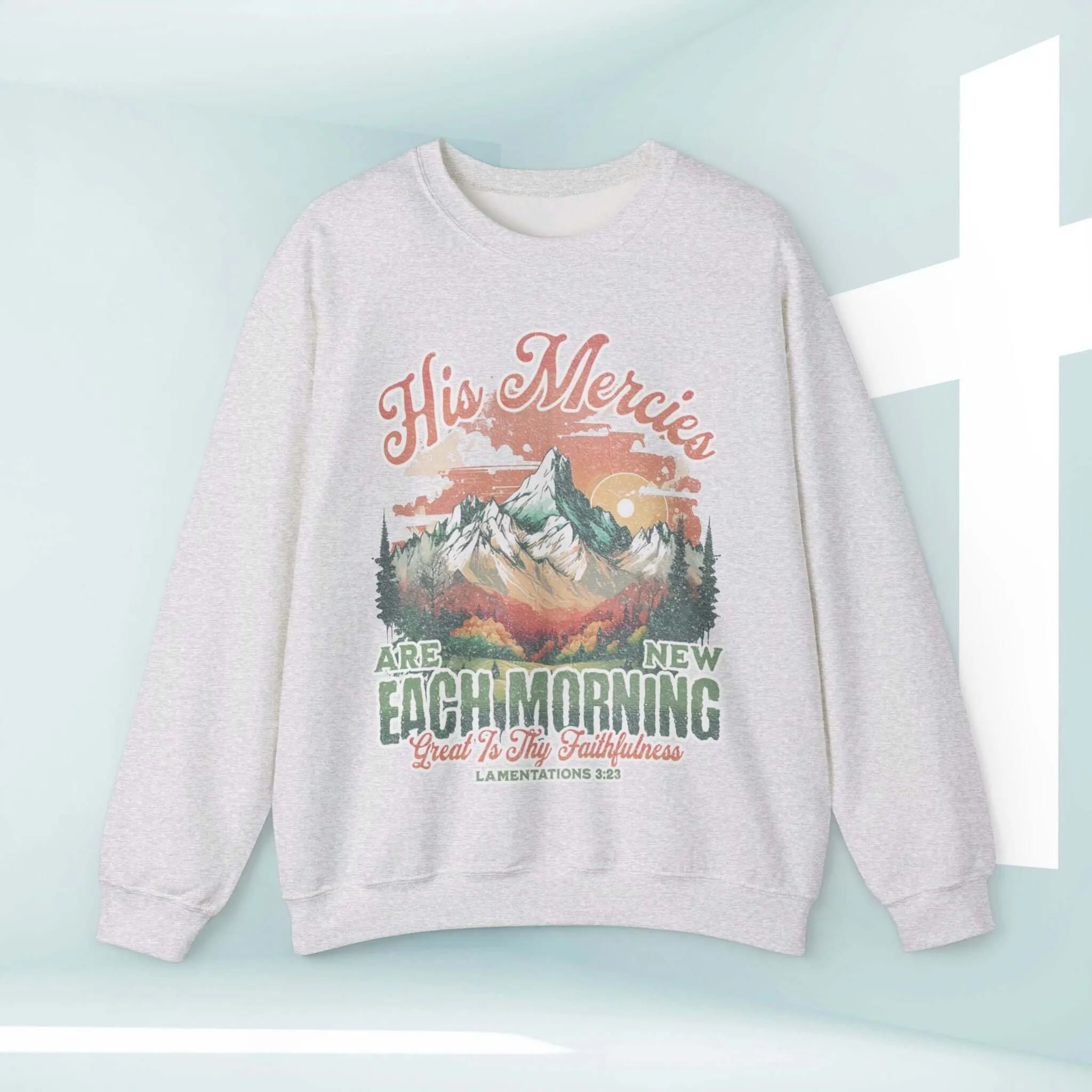 His Mercies Are New Each Morning Christian Sweatshirt Religious Crewneck