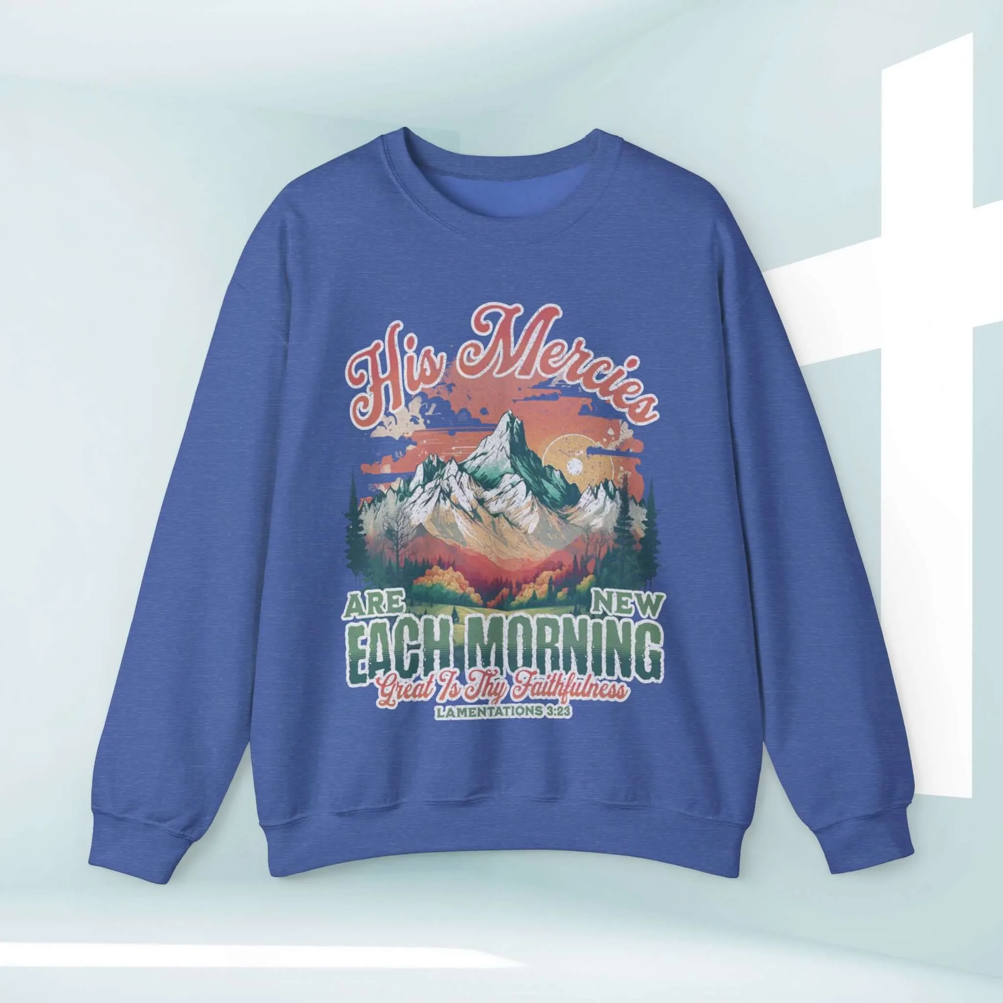 His Mercies Are New Each Morning Christian Sweatshirt Religious Crewneck