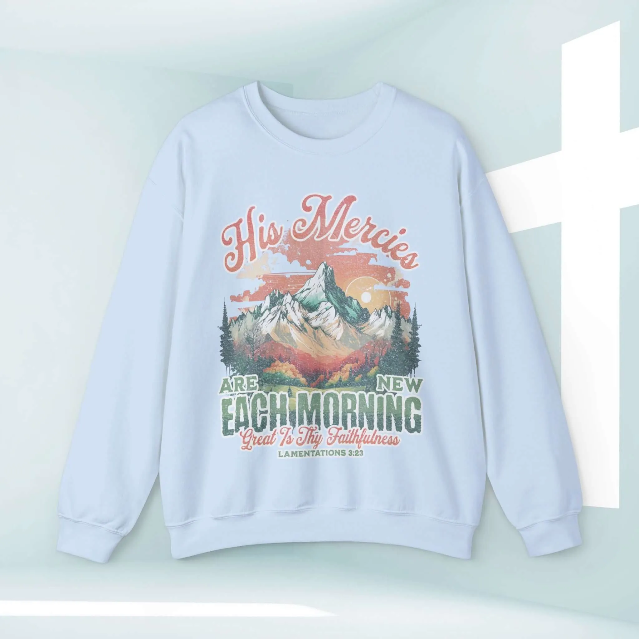 His Mercies Are New Each Morning Christian Sweatshirt Religious Crewneck