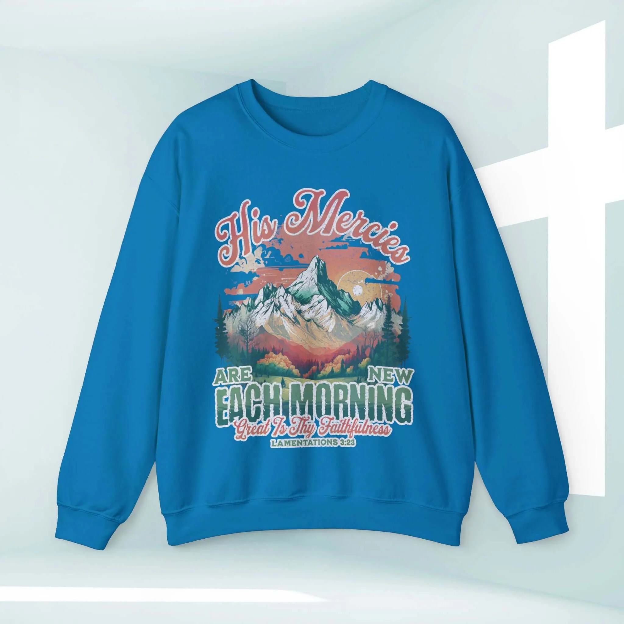 His Mercies Are New Each Morning Christian Sweatshirt Religious Crewneck