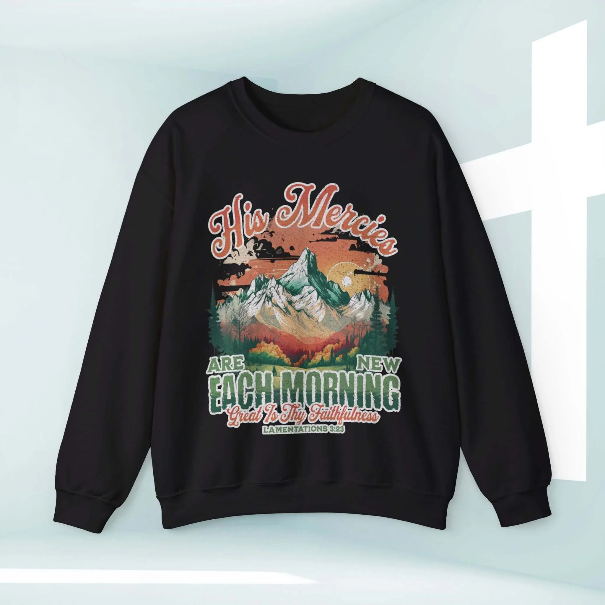 His Mercies Are New Each Morning Christian Sweatshirt Religious Crewneck