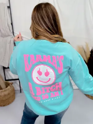 Karma's a Bitch Aqua Sweatshirt