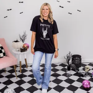 Petty Til I Die Bella Graphic Tee